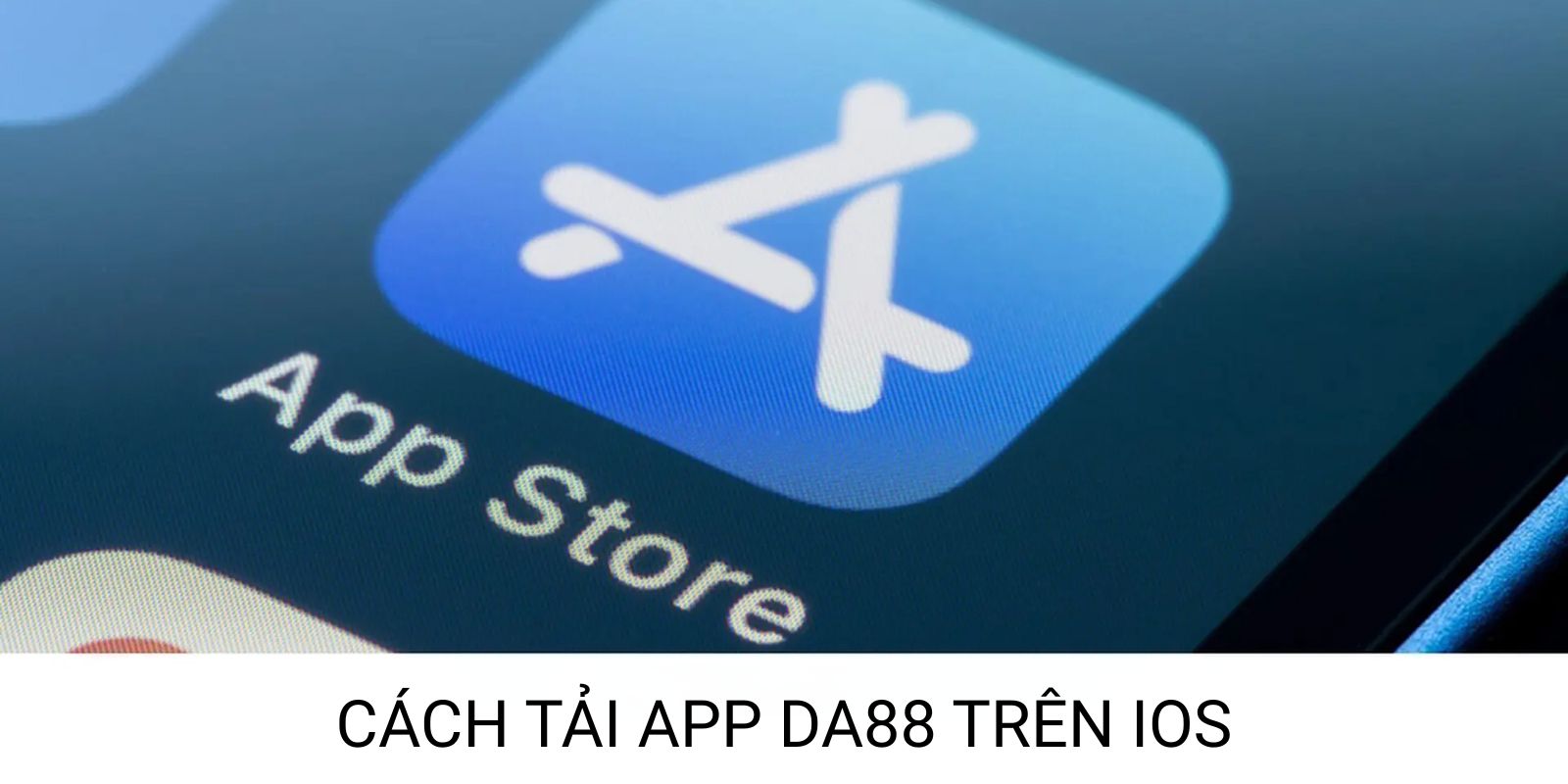 Cách tải app DA88 trên thiết bị iOS Cách tải app DA88 trên thiết bị iOS